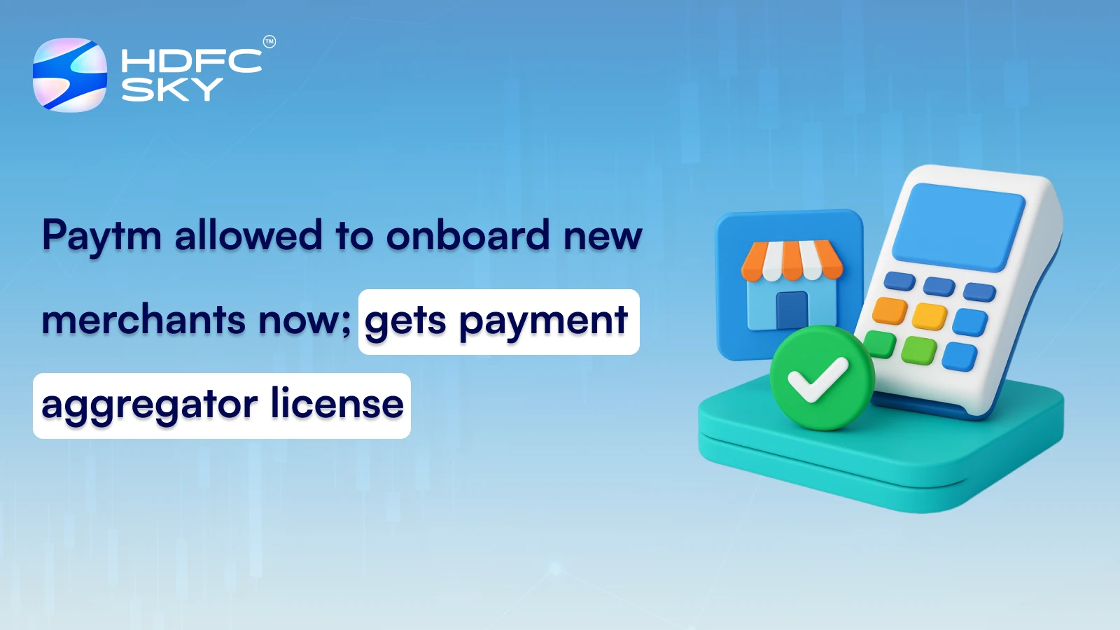 Paytm Allowed to Onboard New Merchants Now; Gets Payment Aggregator License