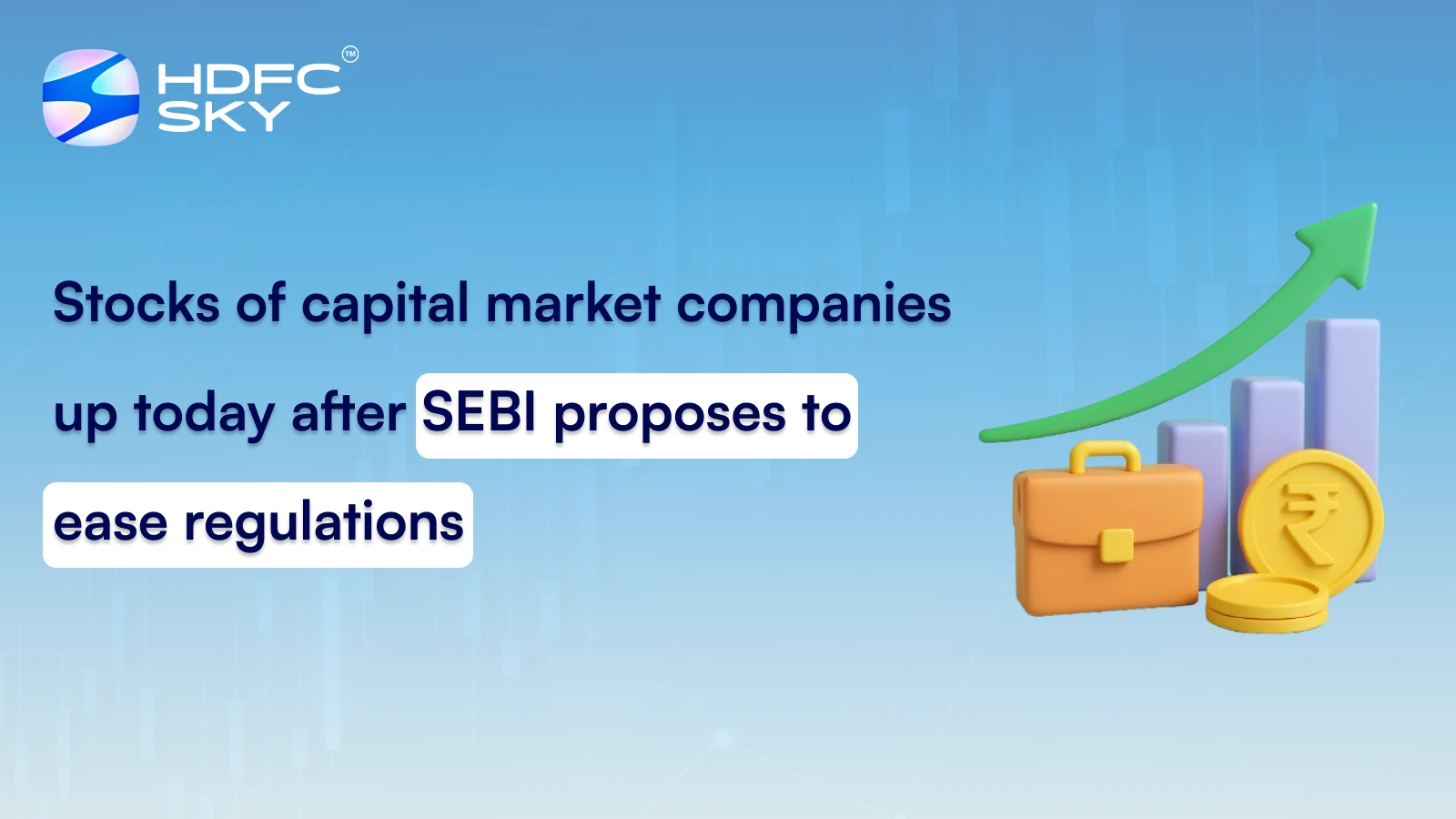 Stocks of capital market companies up today after SEBI proposes to ease regulations