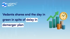 Vedanta shares end the day in green in spite of delay in demerger plan