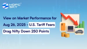 View on Market Performance for Aug 26, 2025 - U.S. Tariff Fears Drag Nifty Down 250 Points 