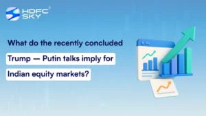 What do the recently concluded Trump – Putin talks imply for Indian equity markets?