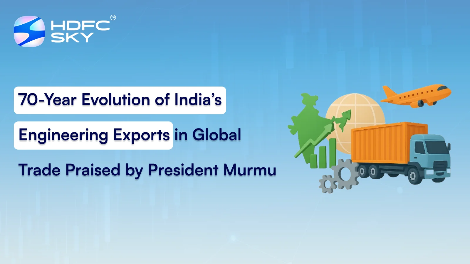 70-Year Evolution of India’s Engineering Exports in Global Trade Praised by President Murmu