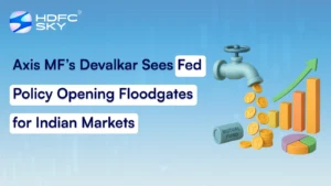 Axis MF’s Devalkar Sees Fed Policy Opening Floodgates for Indian Markets