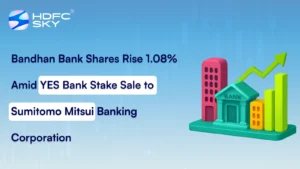 Bandhan Bank Shares Rise 1.08% Amid YES Bank Stake Sale to Sumitomo Mitsui Banking Corporation
