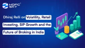 Dhiraj Relli on Volatility, Retail Investing, SIP Growth and the Future of Broking in India
