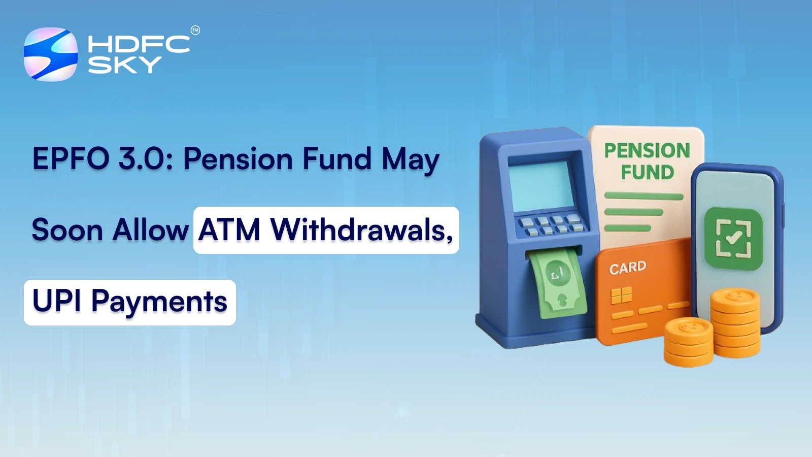 EPFO 3.0: Pension Fund May Soon Allow ATM Withdrawals, UPI Payments