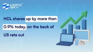 HCL shares up by more than 0.9% today, on the back of US rate cut