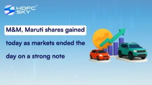 M&M, Maruti shares gained today as markets ended the day on a strong note
