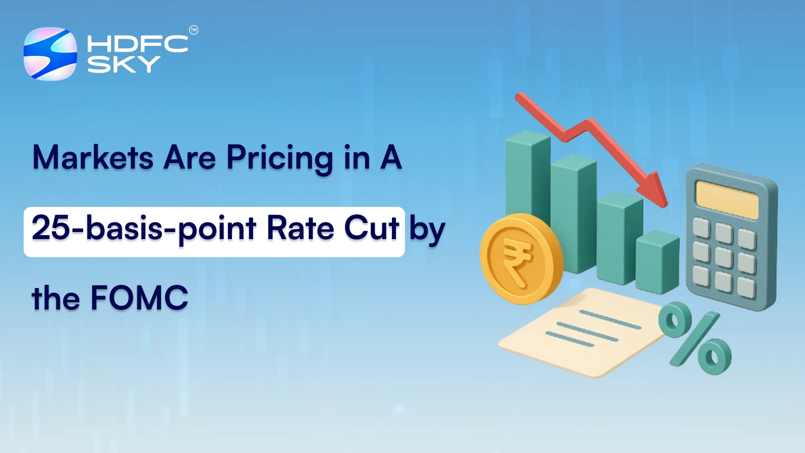 Markets Are Pricing in A 25-basis-point Rate Cut by the FOMC