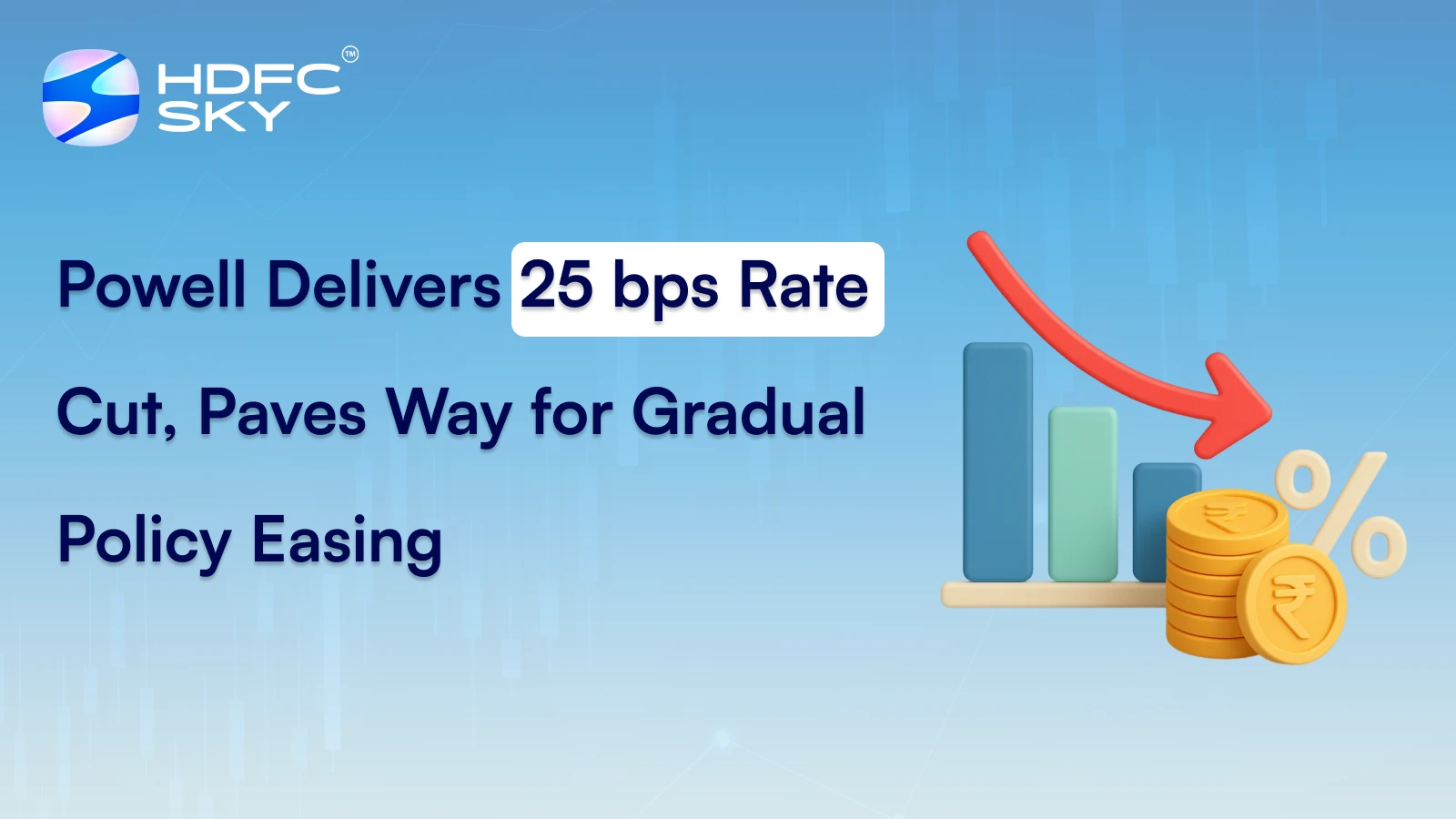 Powell Delivers 25 bps Rate Cut, Paves Way for Gradual Policy Easing