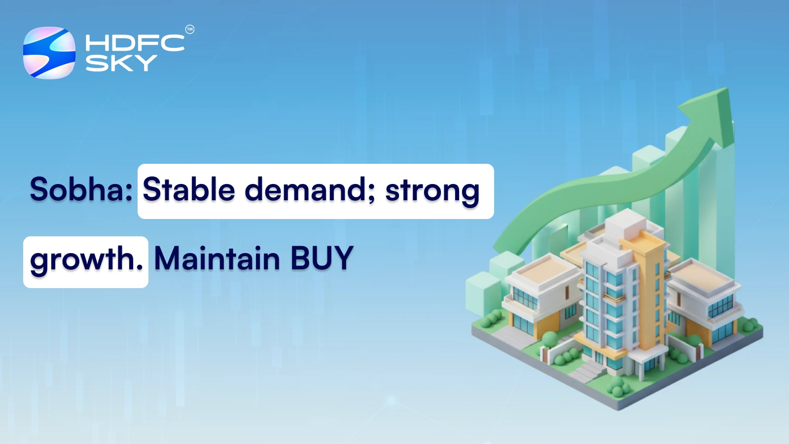 Sobha: Stable demand; strong growth. Maintain BUY