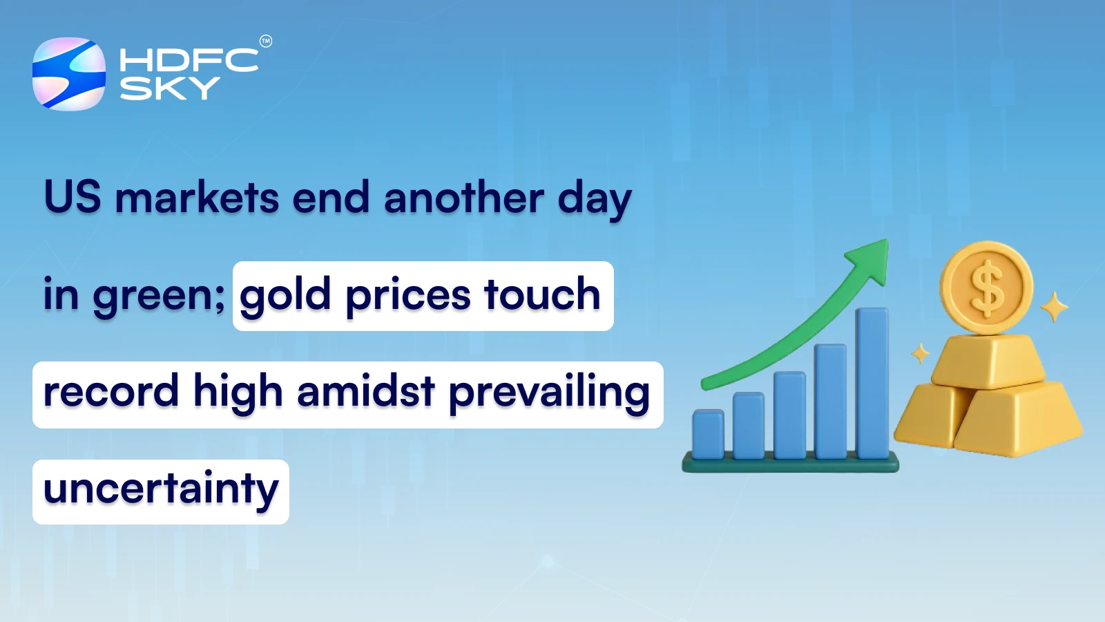 US markets end another day in green; gold prices touch record high amidst prevailing uncertainty