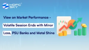View on Market Performance - Volatile Session Ends with Minor Loss, PSU Banks and Metal Shine