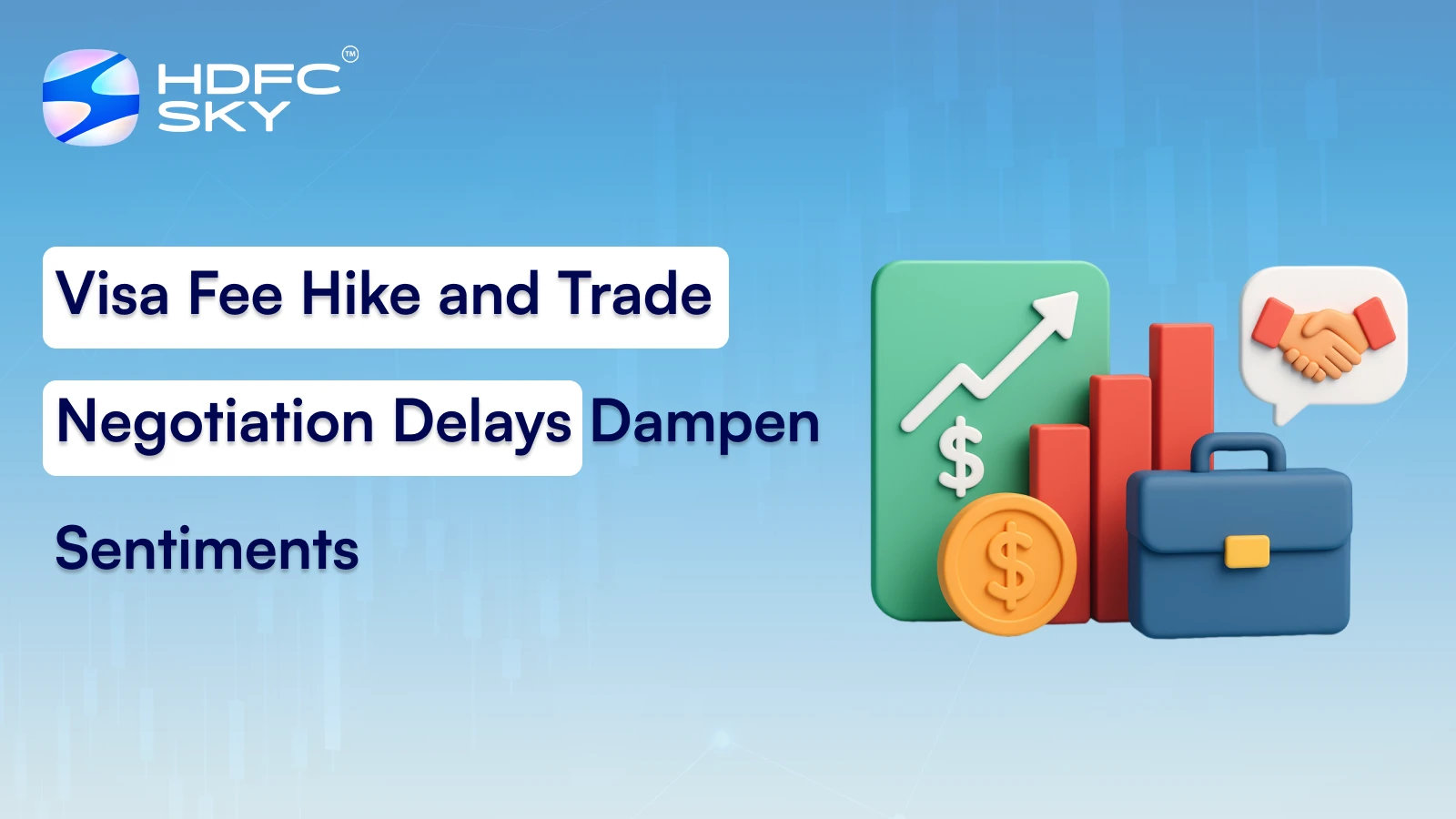 Visa Fee Hike and Trade Negotiation Delays Dampen Sentiments