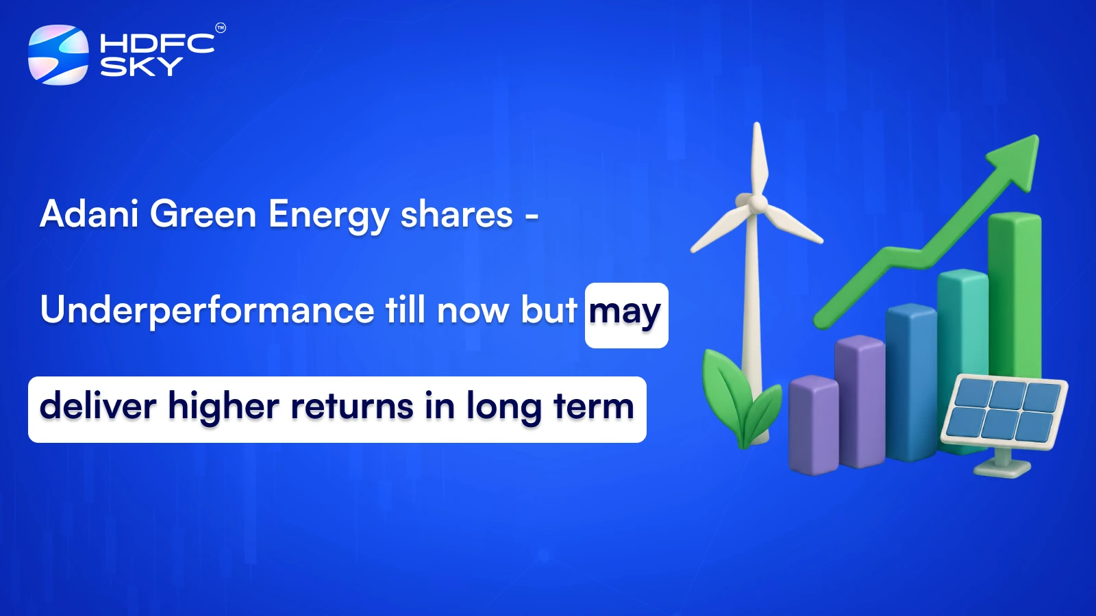 Adani Green Energy shares – Underperformance till now but may deliver higher returns in long term