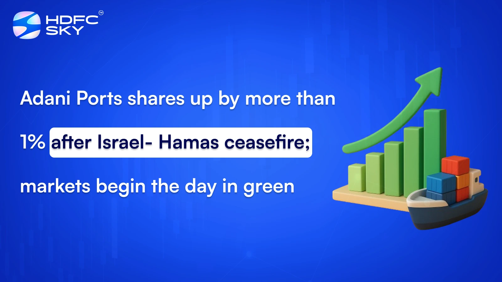 Adani Ports shares up by more than 1% after Israel- Hamas ceasefire; markets begin the day in green