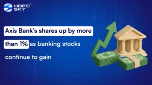 Axis Bank’s shares up by more than 1% as banking stocks continue to gain