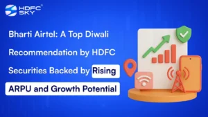 Bharti Airtel: A Top Diwali Recommendation by HDFC Securities Backed by Rising ARPU and Growth Potential