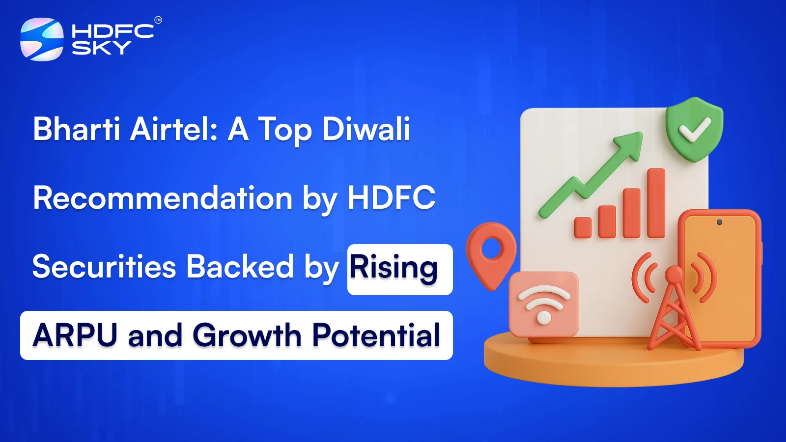 Bharti Airtel: A Top Diwali Recommendation by HDFC Securities Backed by Rising ARPU and Growth Potential