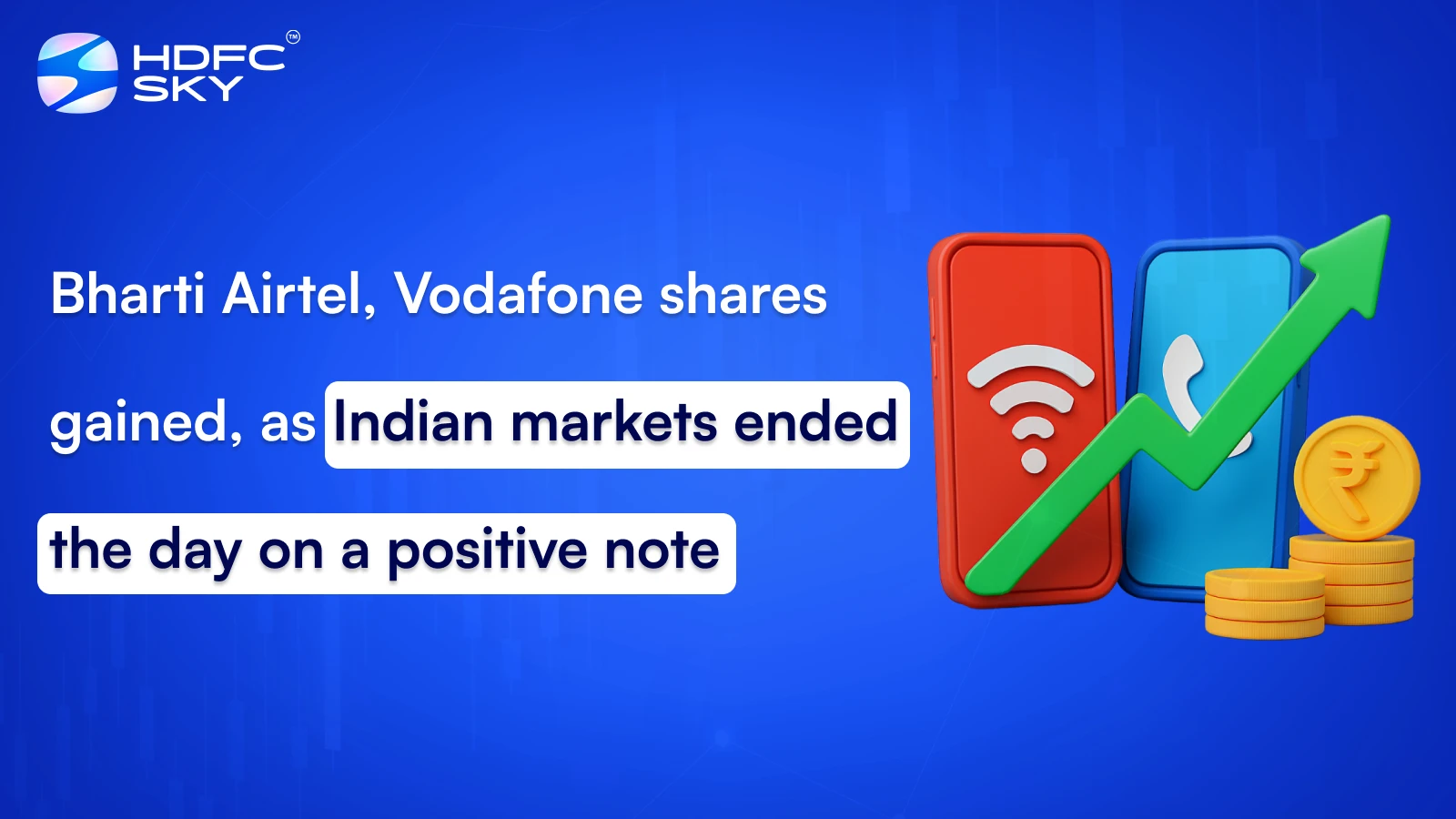 Bharti Airtel, Vodafone shares gained, as Indian markets ended the day on a positive note