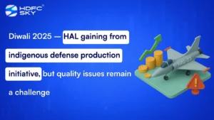 Diwali 2025 – HAL gaining from indigenous defense production initiative, but quality issues remain a challenge