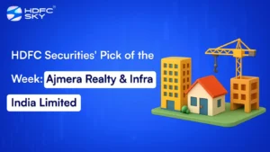 HDFC Securities' Pick of the Week: Ajmera Realty & Infra India Limited