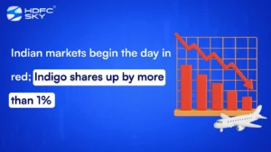 Indian markets begin the day in red; Indigo shares up by more than 1%