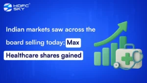 Indian markets saw across the board selling today; Max Healthcare shares gained