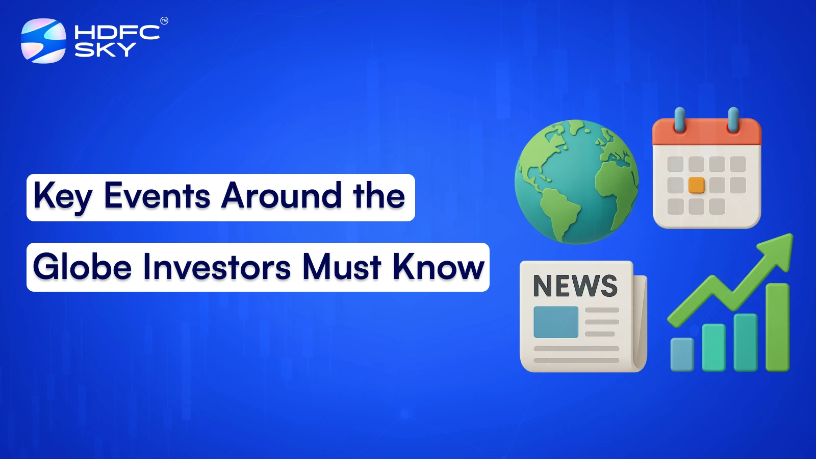 Key Events Around the Globe Investors Must Know