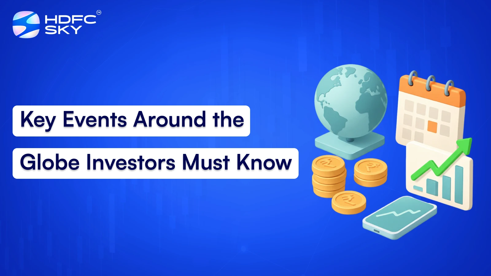 Key Events Around the Globe Investors Must Know