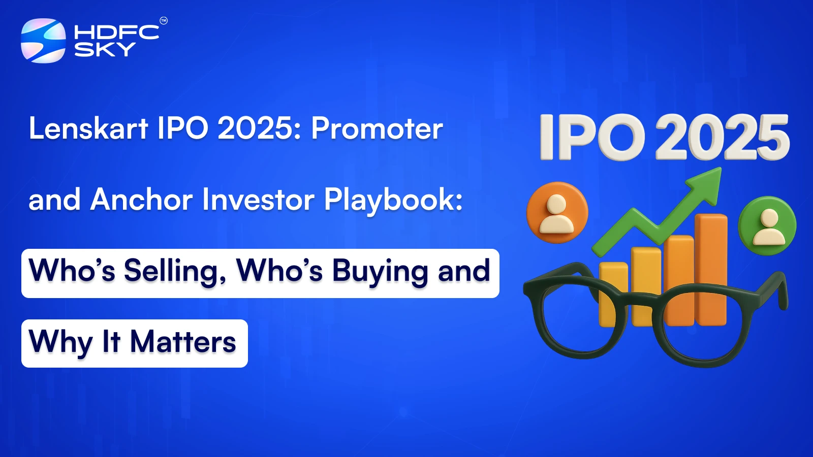 Lenskart IPO 2025: Promoter and Anchor Investor Playbook: Who’s Selling, Who’s Buying and Why It Matters