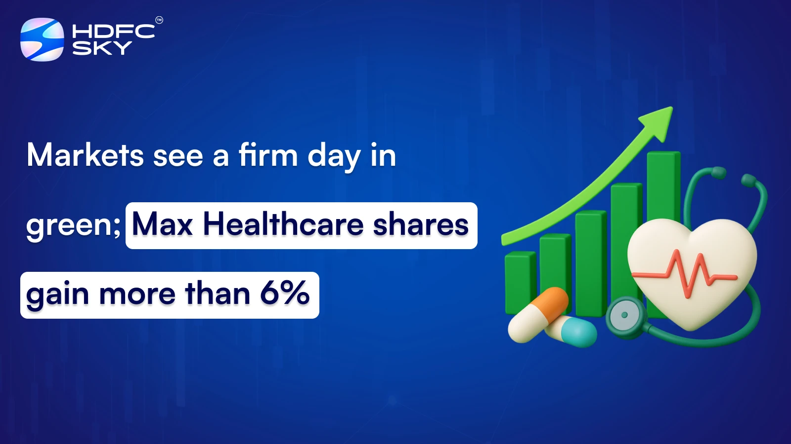 Markets see a firm day in green; Max Healthcare shares gain more than 6%