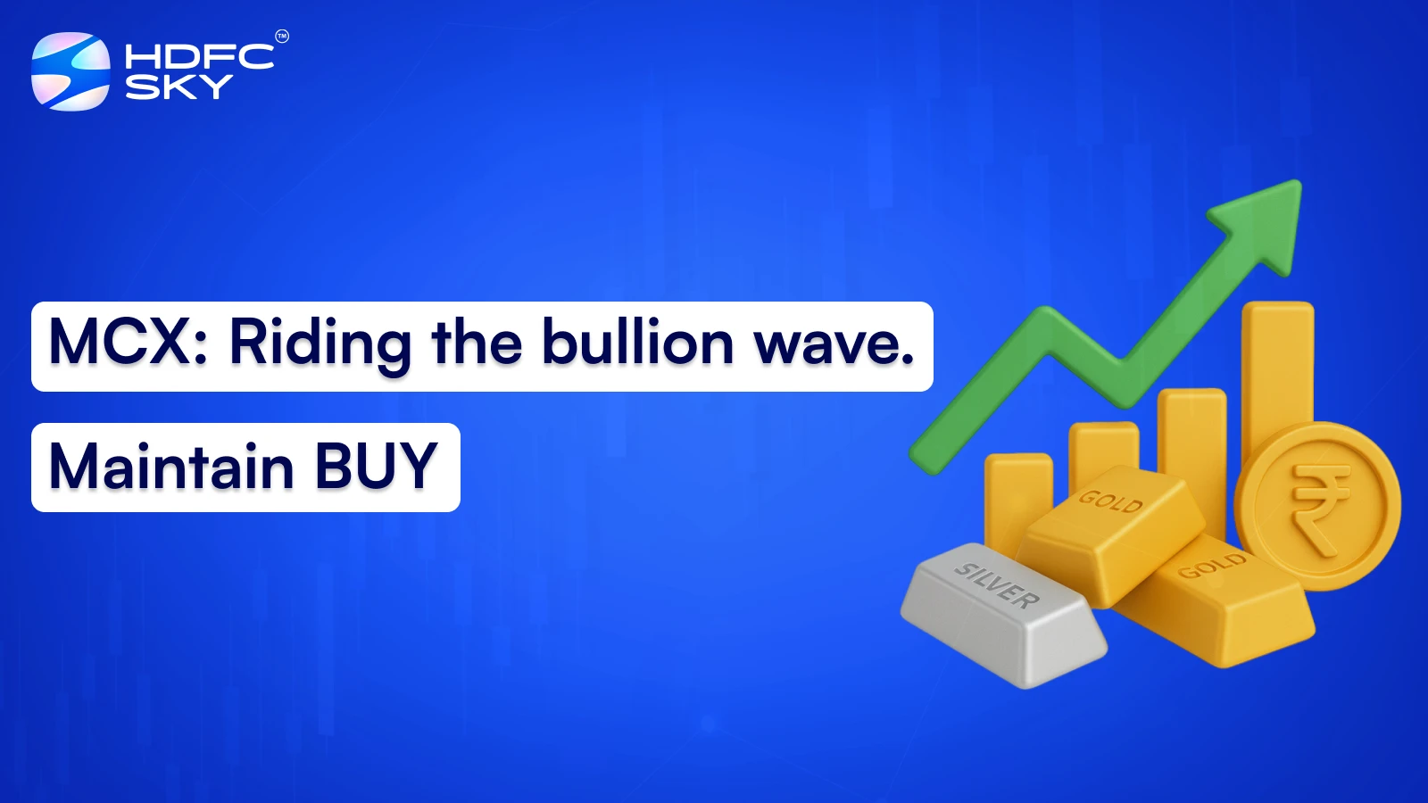 MCX: Riding the bullion wave. Maintain BUY