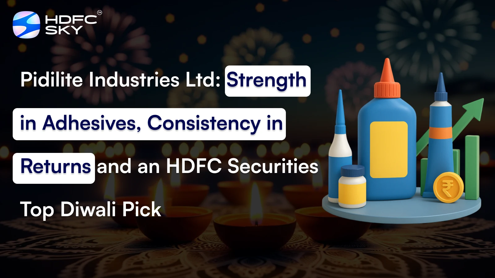 Pidilite Industries Ltd: Strength in Adhesives, Consistency in Returns and an HDFC Securities Top Diwali Pick