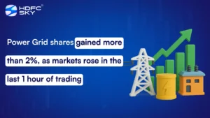 Power Grid shares gained more than 2%, as markets rose in the last 1 hour of trading