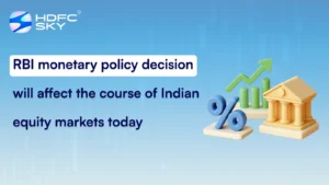 RBI monetary policy decision will affect the course of Indian equity markets today