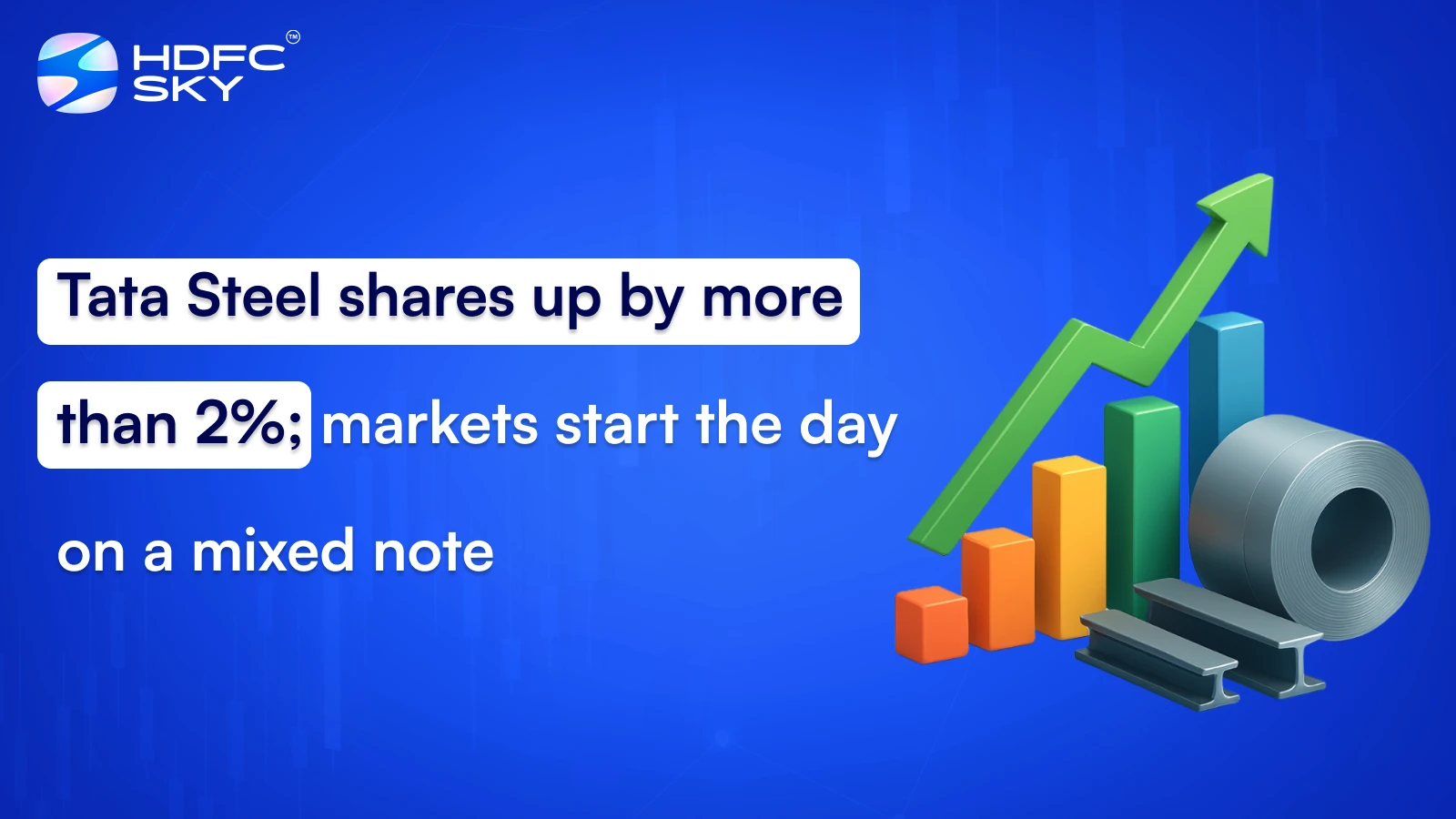 Tata Steel shares up by more than 2%; markets start the day on a mixed note