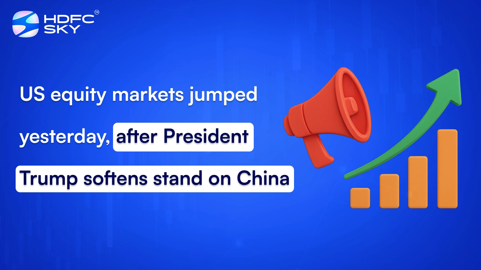 US equity markets jumped yesterday, after President Trump softens stand on China