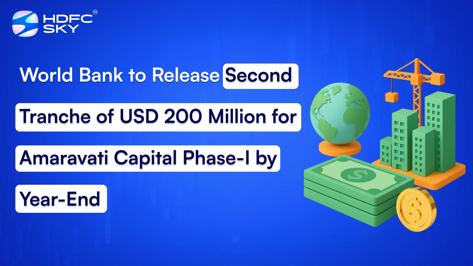 World Bank to Release Second Tranche of USD 200 Million for Amaravati Capital Phase-I by Year-End