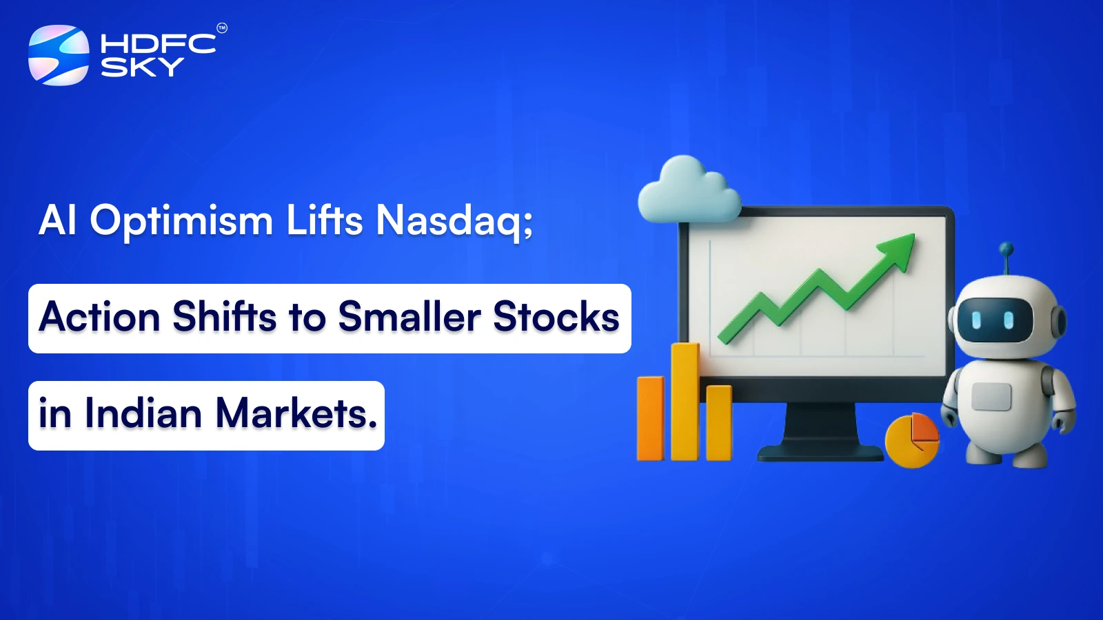 AI Optimism Lifts Nasdaq; Action Shifts to Smaller Stocks in Indian Markets.