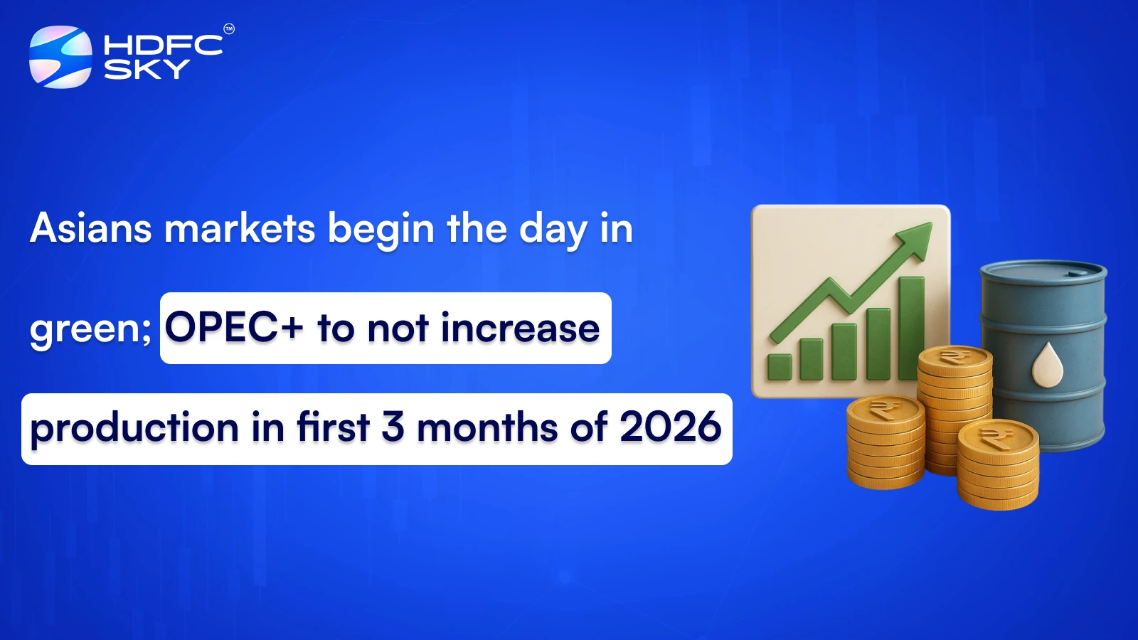 Asians markets begin the day in green; OPEC+ to not increase production in first 3 months of 2026