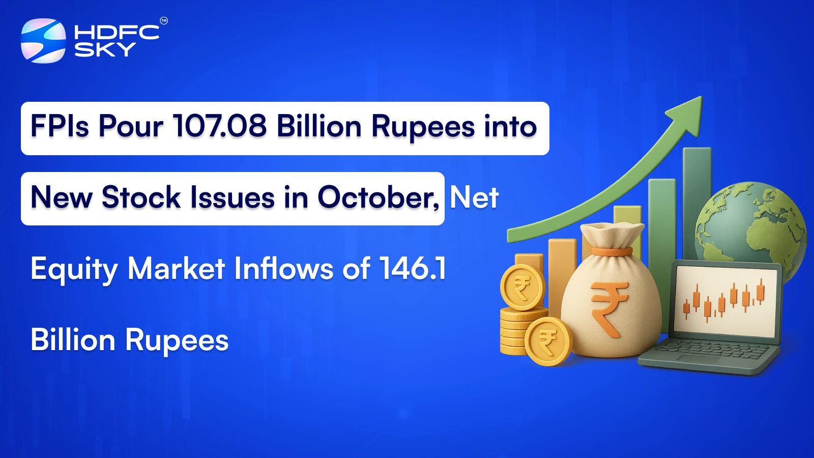 FPIs Pour 107.08 Billion Rupees into New Stock Issues in October, Net Equity Market Inflows of 146.1 Billion Rupees