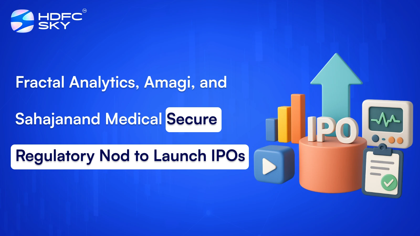 Fractal Analytics, Amagi, and Sahajanand Medical Secure Regulatory Nod to Launch IPOs