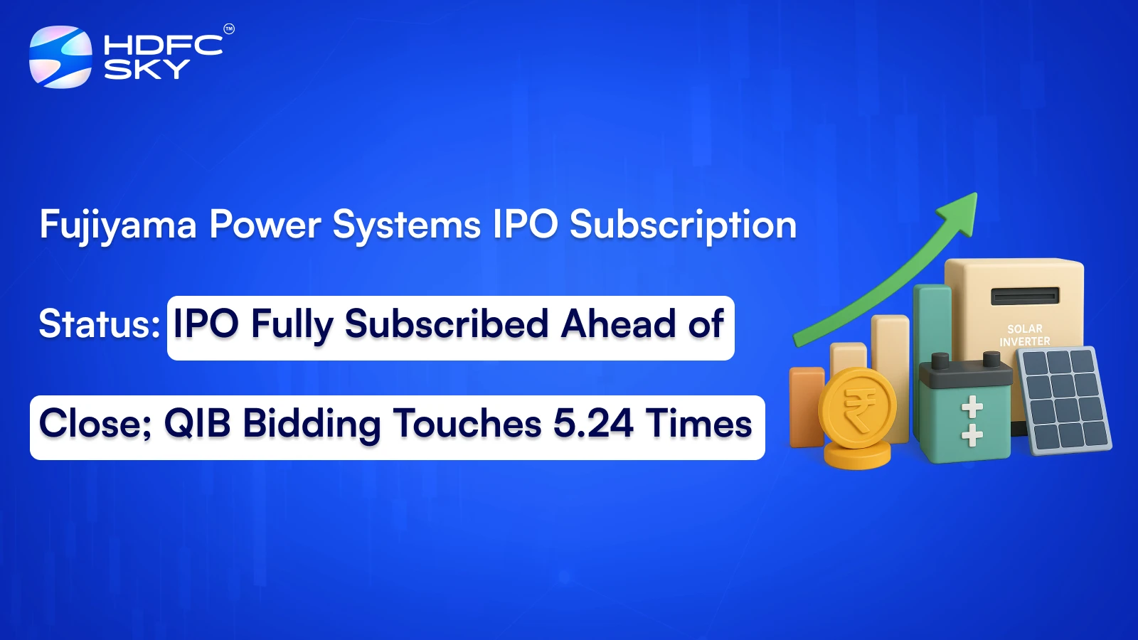 Fujiyama Power Systems IPO Subscription Status: IPO Fully Subscribed Ahead of Close; QIB Bidding Touches 5.24 Times