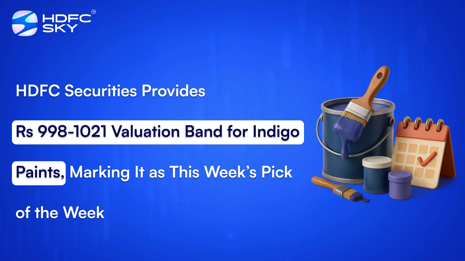 HD͏F͏C Securities ͏Provides Rs 998-1021 Valuat͏i͏on Band͏ for ͏I͏ndigo͏ Paints,͏ Mar͏king It͏ as This Week’s͏ Pick of th͏e Week