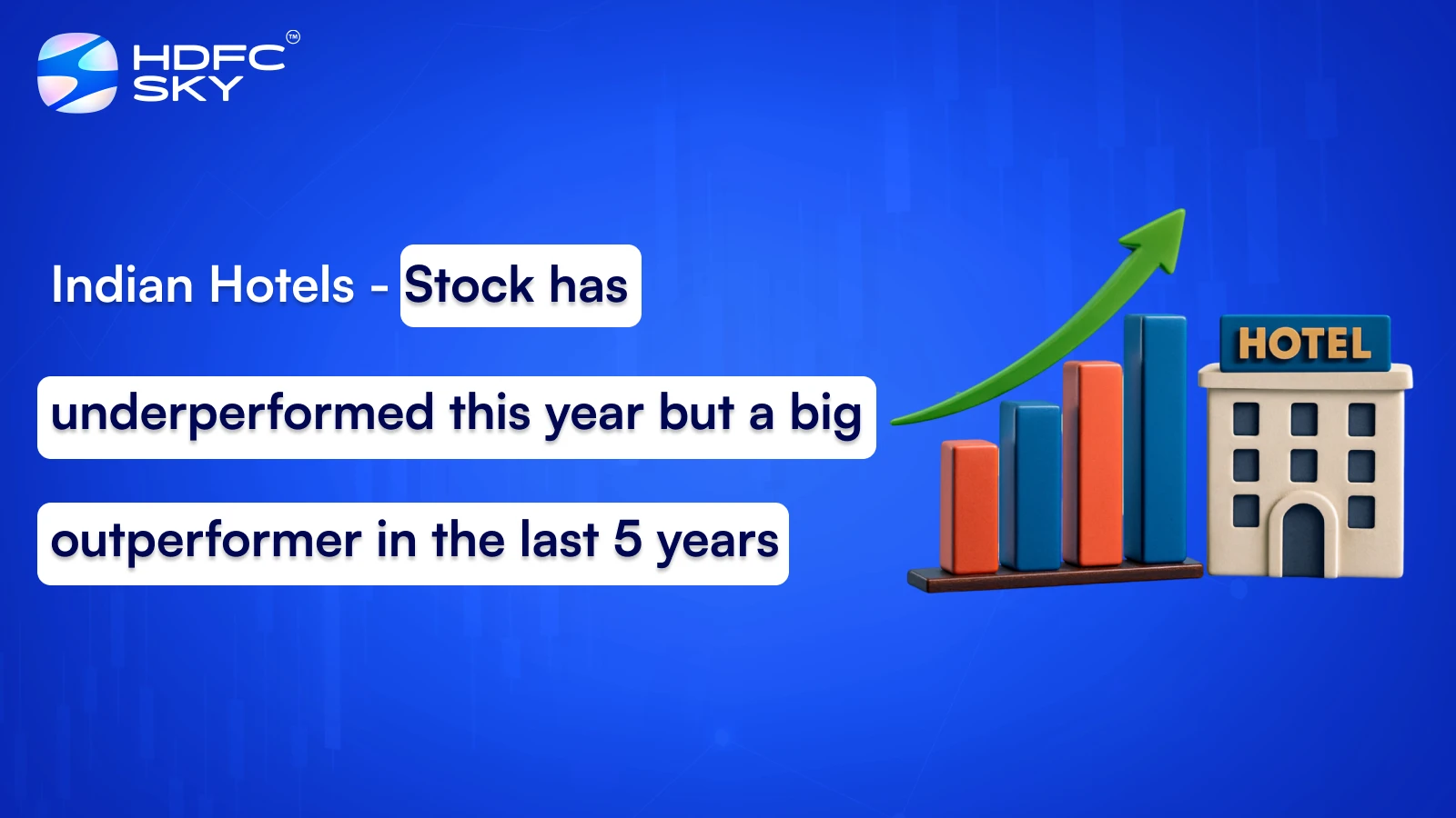 Indian Hotels – Stock has underperformed this year but a big outperformer in the last 5 years