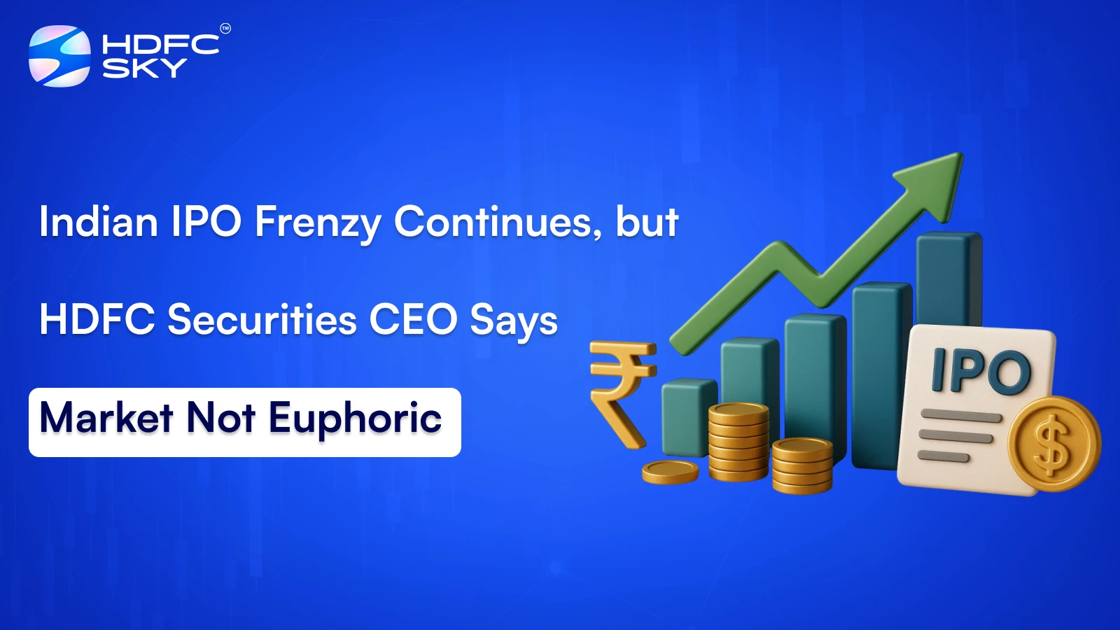 Indian IPO Frenzy Continues, but HDFC Securities CEO Says Market Not Euphoric