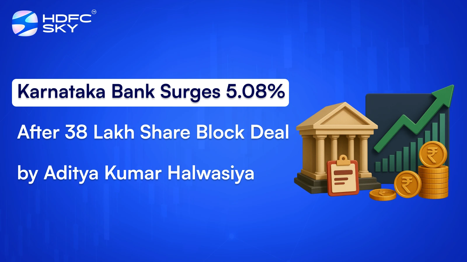 Karnataka Bank Surges 5.08% After 38 Lakh Share Block Deal by Aditya Kumar Halwasiya