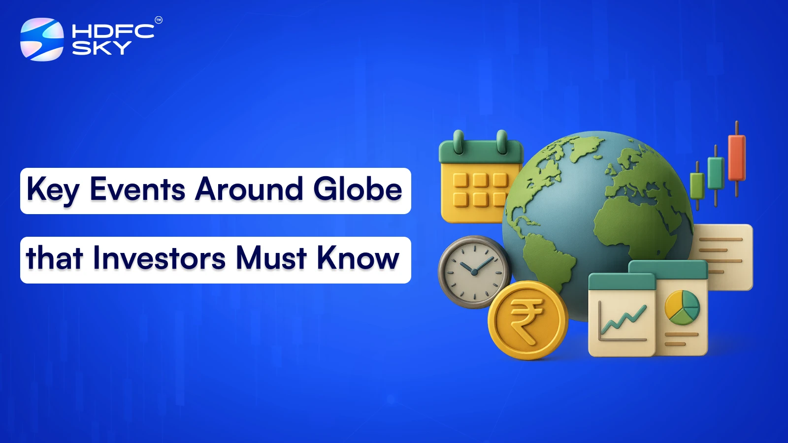  Key Events Around Globe that Investors Must Know