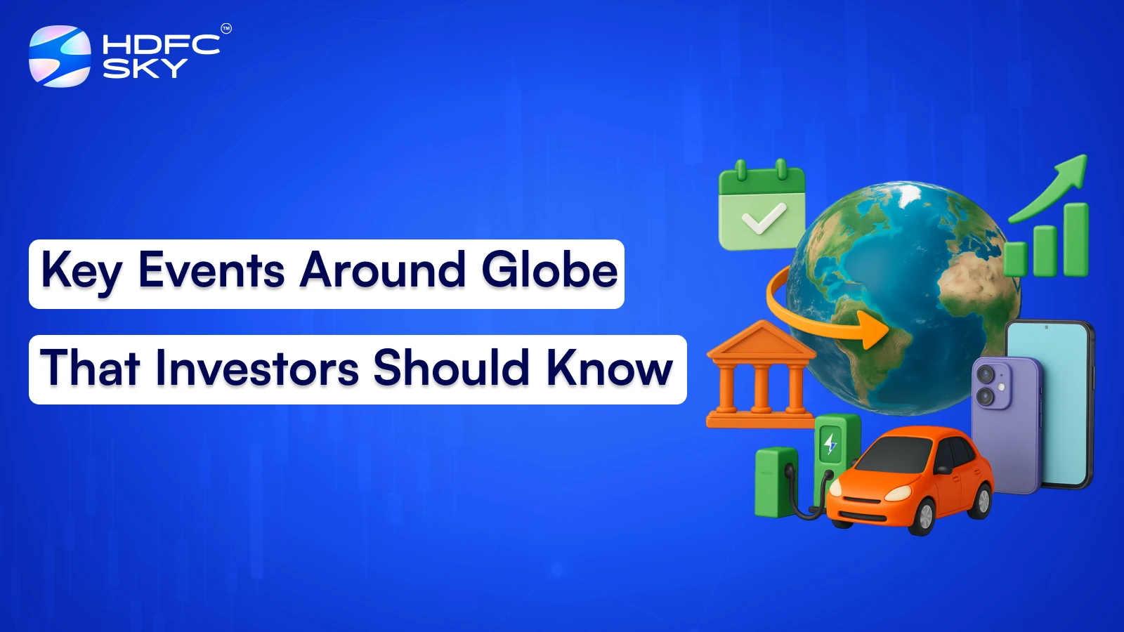 Key Events Around Globe That Investors Should Know